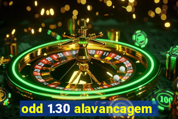 odd 1.30 alavancagem